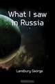 What I saw in Russia, Lansbury George 