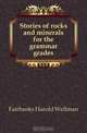 Stories of rocks and minerals for the grammar grades, Fairbanks Harold Wellman 