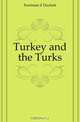Turkey and the Turks, Z. Duckett Ferriman 