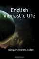 English monastic life, Gasquet Francis Aidan 