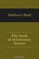 The book of missionary heroes, Mathews Basil 