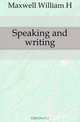 Speaking and writing, Maxwell William H 