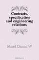 Contracts, specificatins and engineering relations, Mead Daniel W. 