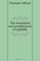 The treatment and prophylaxis of syphilis, Fournier Alfred 