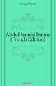 Abdul-hamid Intime (French Edition), Georges Dorys 