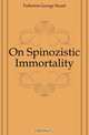 On Spinozistic Immortality, Fullerton George Stuart 