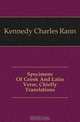 Specimens Of Greek And Latin Verse, Chiefly Translations, Kennedy Charles Rann 