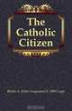 The Catholic Citizen, John Augustus Lapp 