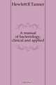 A manual of bacteriology, clinical and applied, Hewlett R. Tanner 