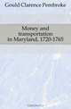 Money and transportation in Maryland, 1720-1765, Gould Clarence Pembroke 