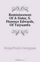 Reminiscences Of A Sister, S. Florence Edwards, Of Taiyuanfu, Kemp Emily Georgiana 