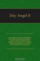 The English Secretary, Or Methode Of Writing Of Epistles And Letters Also The Parts And Office Of A Secretarie, Deuided Into Two Bookes. Now Newly Reuised And In Many Parts Corrected And Amended, Day Angel fl 