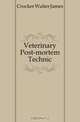 Veterinary Post-mortem Technic, Crocker Walter James 