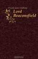 Lord Beaconsfield, Froude James Anthony 