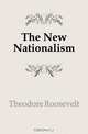 The New Nationalism, Theodore Roosevelt 
