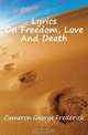 Lyrics On Freedom, Love And Death, Cameron George Frederick 