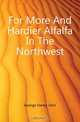 For More And Hardier Alfalfa In The Northwest, George Haney John 