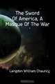 The Sword Of America, A Masque Of The War, William Chauncy Langdon 