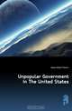 Unpopular Government In The United States, Kales Albert Martin 