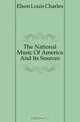 The National Music Of America And Its Sources, Elson Louis Charles 