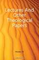 Lectures And Other Theological Papers, J. B. Mozley 
