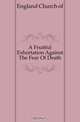 A Fruitful Exhortation Against The Fear Of Death, Church of England 