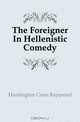 The Foreigner In Hellenistic Comedy, Huntington Coon Raymond 