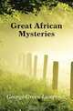 Great African Mysteries, George Green Lawrence 