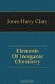 Elements Of Inorganic Chemistry, Jones Harry Clary 