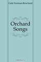 Orchard Songs, Gale Norman Rowland 
