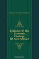 Epitome Of The Economic Geology Of New Mexico, Fayette Alexander Jones 