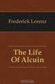 The Life Of Alcuin, Frederick Lorenz 