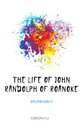 The Life Of John Randolph Of Roanoke, Garland Hugh A. 