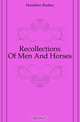 Recollections Of Men And Horses, Hamilton Busbey 