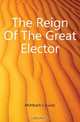 The Reign Of The Great Elector, Luise Mu?hlbach 