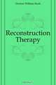 Reconstruction Therapy, Dunton William Rush 
