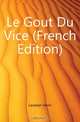 Le Gout Du Vice (French Edition), Lavedan Henri 