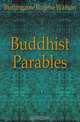 Buddhist Parables, Burlingame Eugene Watson 
