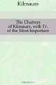 The Charters of Kilmaurs, with Tr. of the Most Important, Kilmaurs 