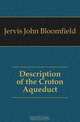 Description of the Croton Aqueduct, Jervis John Bloomfield 