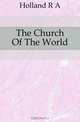 The Church Of The World, Holland R. A. 
