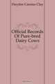 Official Records Of Pure-bred Dairy Cows, Hayden Cassius Clay 
