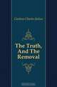 The Truth, And The Removal, Charles J. Guiteau 
