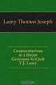 Commentarium in Librum Geneseos Scripsit T.J. Lamy, Lamy Thomas Joseph 