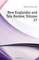 New Englander and Yale Review, Volume 27, Fisher George Park 