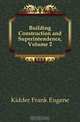 Building Construction and Superintendence, Volume 2, Kidder Frank Eugene 