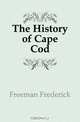The History of Cape Cod, Freeman Frederick 