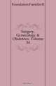 Surgery, Gynecology & Obstetrics, Volume 34, Foundation Franklin H 