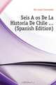 Seis Anos De La Historia De Chile (Spanish Edition), Errazuriz Crescente 
