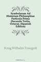 Symbolarum Ad Historiam Philosophiae Particula Prima (Secunda Tertia, Octava). (Spanish Edition), Krug Wilhelm Traugott 
